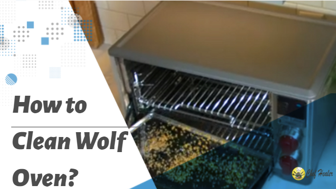 How to Clean Wolf Oven: 5 Easy Steps to follow