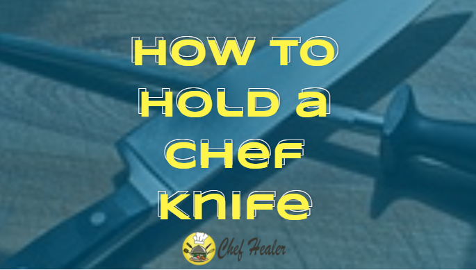 How to Hold a Chef Knife