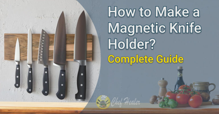 How to Make a Magnetic Knife Holder: A complete Step by Step Guide