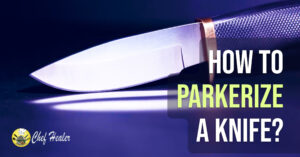 How to Parkerize a Knife?
