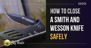 How to Close a Smith and Wesson Knife Safely